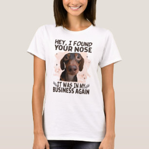 T-shirt Chien de chien Hey I Found Your Nose It Ce que My