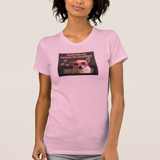 T-shirt Chien de chiwawa - haine de Don't parce que je (Devant)