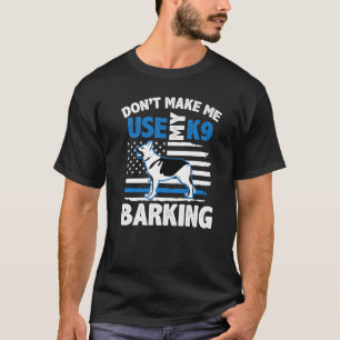 T-shirt Chien de police berger allemand ne me forcez pas à