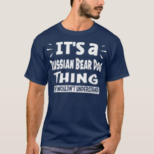 T-shirt Chien d'ours russe que vous ne comprendriez pas An