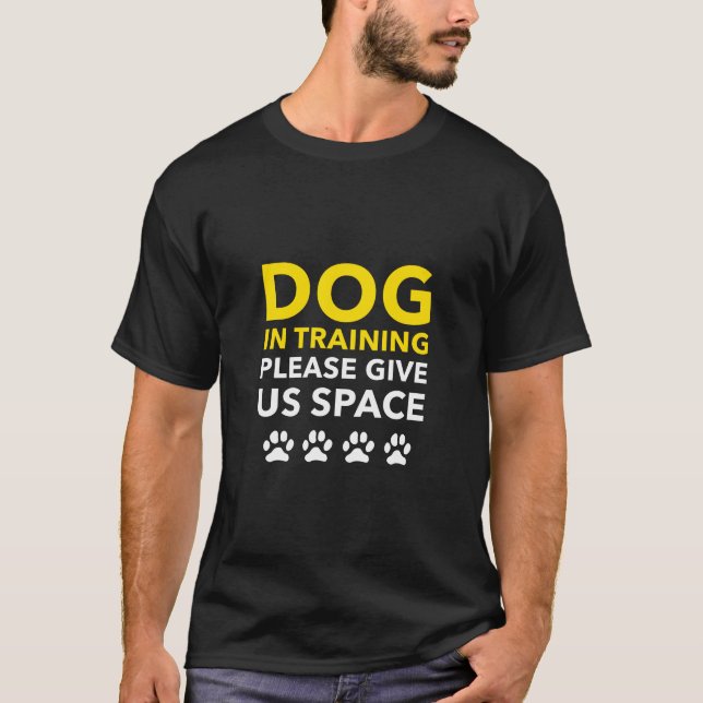 T-shirt Chien en formation S'il vous plaît donnez-nous de  (Devant)