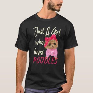 T-shirt Chien Femmes Juste Une Fille Qui Aime Les Caniche