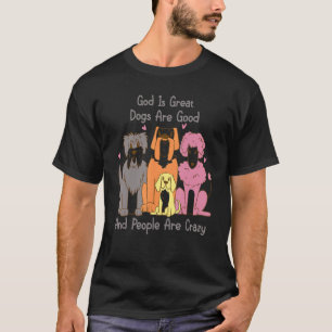 T-shirt Chien Fou Dieu Est De Grands Chiens Sont Bons Et L