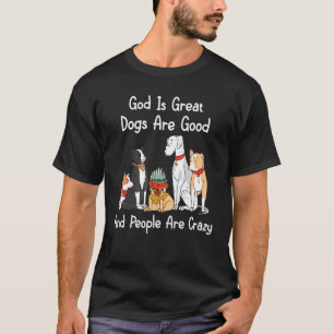 T-shirt Chien Fou Dieu Est De Grands Chiens Sont Bons Et L