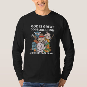 T-shirt Chien Fou Dieu Est De Grands Chiens Sont Bons Et L