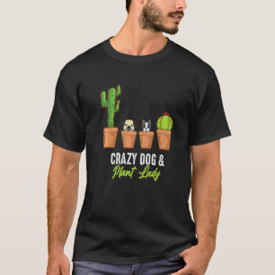 T-shirt Chien fou Et Plante Lady Cactus Plante Pot Gardene