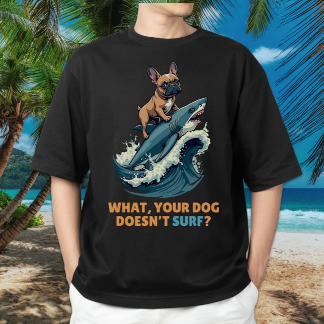 T-shirt Chien Français Amusant Chien à Chien à Chien Franç (This funny Frenchie Shark Surfer design is great for French Bulldog, animal lovers, & dog trainers.)