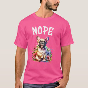 T-shirt Chien Français Drôle Citation Nope Lazy Pet Pour C