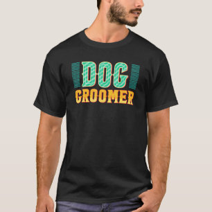 T-shirt Chien Groomer - Chien Grooming Chien Soins de Chie