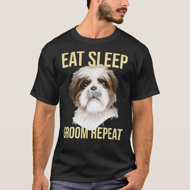 T-shirt Chien Groomer Manger Sleep Groom Répéter Shih Tzu (Devant)