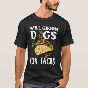 T-shirt Chien Groomer Taco Drôle Taco Lover Chien Grooming