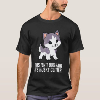 T-shirt Chien Husky Drôle Ce N'est Pas Du Poil De Chien C'