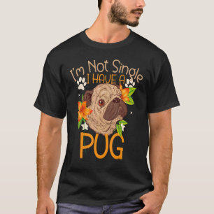 T-shirt Chien Je ne suis pas célibataire J'ai un chien Pug