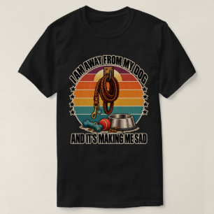 T-shirt Chien : Je suis loin de mon chien et cela me rend