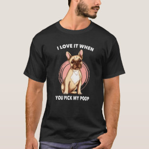 T-shirt Chien Mean - J'Aime Quand Vous Choisissez Mon Poop