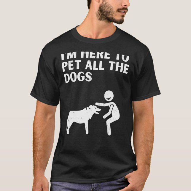 T-shirt Chien mignon dit Je suis ici pour mettre tous les  (Devant)