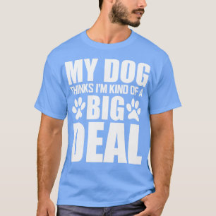 T-shirt Chien Mon chien pense que je suis un peu gros.