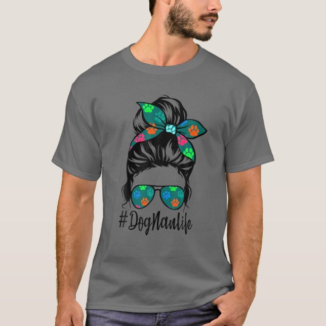T-shirt Chien Nan Life Messy Bun Cheveux Fête des Mères Fe (Devant)