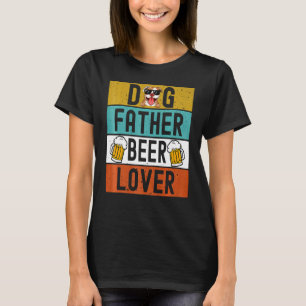 T-shirt Chien Père Bière Papa Chien Fête des pères Boire B