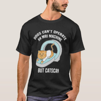 T-shirt Chien s Can t IRM Mais Catscan Funny Kitty Cat Hum