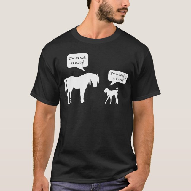 T-shirt Chien sain de cheval malade (Devant)