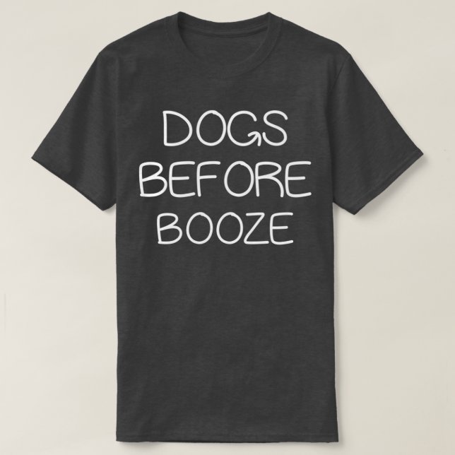 T-SHIRT CHIENS AVANT LE BOOZE (Design devant)