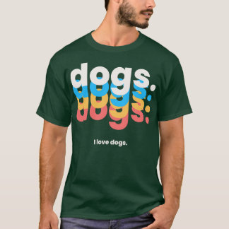 T-shirt Chiens chiens chiens chiens chiens chiens J'aime l