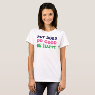 T-shirt Chiens d'animaux de compagnie font bien d'être heu