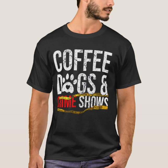 T-shirt Chiens de café et spectacles criminels (Devant)