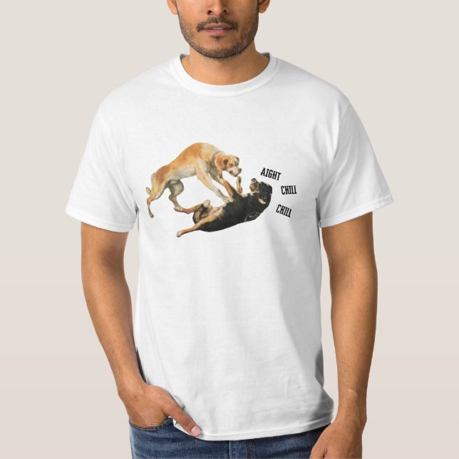 T-shirt Chiens de gestion de la colère, Aight chill (Devant)
