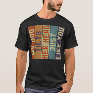 T-shirt Chiens Drôle Mon Chien Tillit Sa Tête Comme Tu Te 