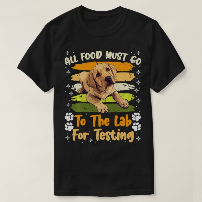 T-shirt Chiens du Labrador TOUS LES ALIMENTS DOIVENT ALLER (Design devant)