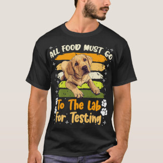 T-shirt Chiens du Labrador TOUS LES ALIMENTS DOIVENT ALLER