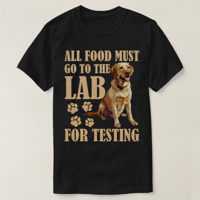 T-shirt Chiens du Labrador TOUS LES ALIMENTS DOIVENT ALLER (Design devant)