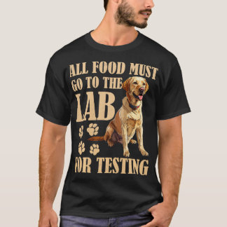 T-shirt Chiens du Labrador TOUS LES ALIMENTS DOIVENT ALLER
