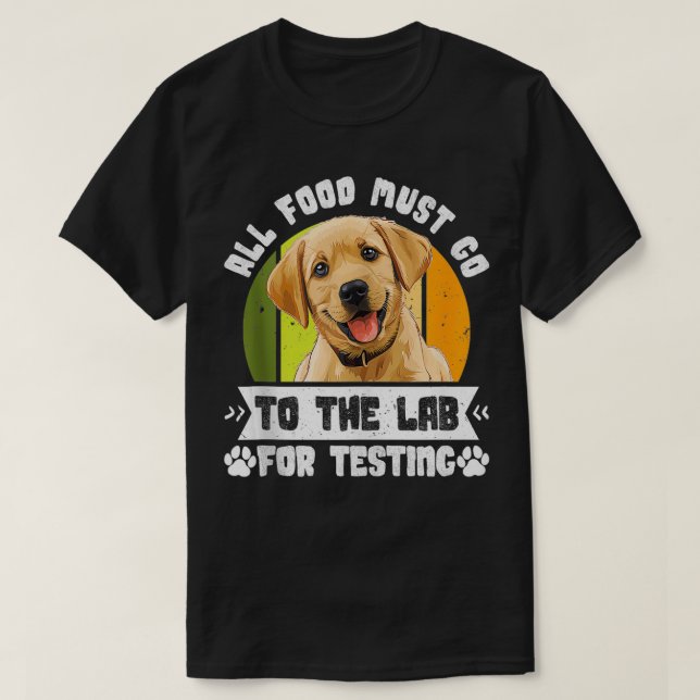 T-shirt Chiens du Labrador TOUS LES ALIMENTS DOIVENT ALLER (Design devant)