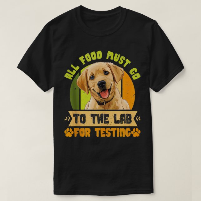 T-shirt Chiens du Labrador TOUS LES ALIMENTS DOIVENT ALLER (Design devant)