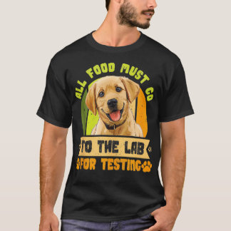 T-shirt Chiens du Labrador TOUS LES ALIMENTS DOIVENT ALLER