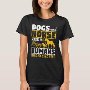 T-shirt Chiens Et Chevaux Me Rendent Heureux Humains Font
