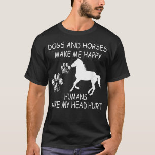 T-shirt Chiens Et Chevaux Me Rendent Heureux Les Humains M