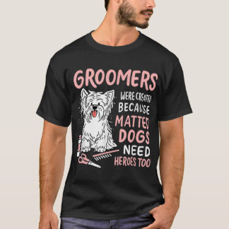 T-shirt Chiens Maté Besoin d'Héros Trop Drôle Groomer Chie