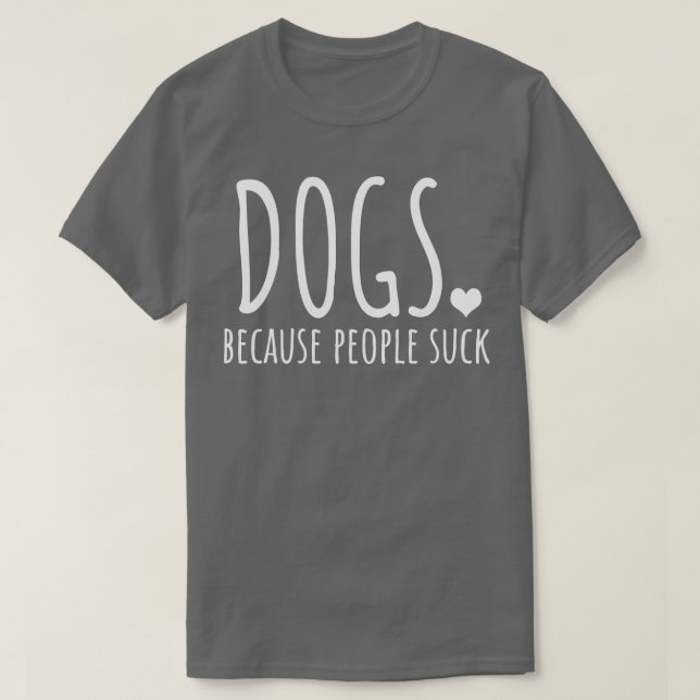 T-shirt Chiens parce que les gens chassent (Design devant)