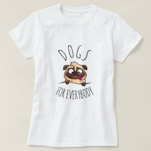 T-shirt Chiens pour tout le monde Chien drôle