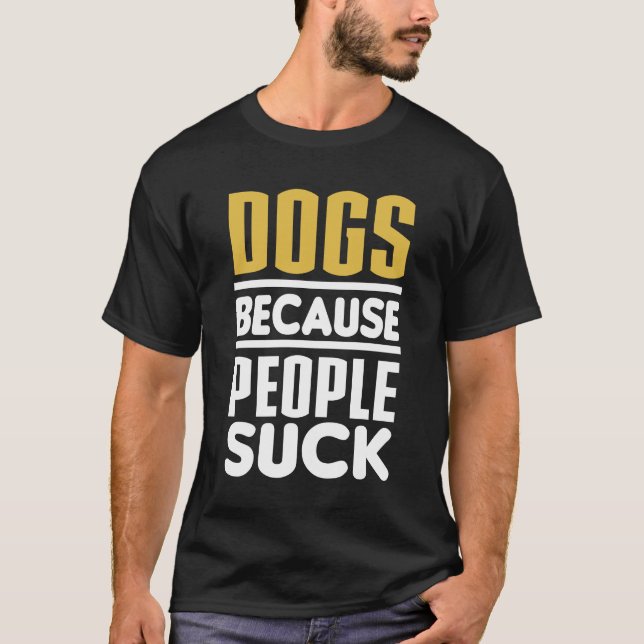 T-shirt Chiens puisque les gens sucent (Devant)