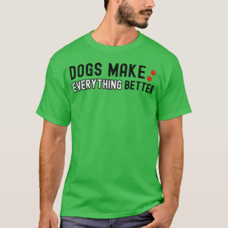 T-shirt Chiens rendre tout meilleur Cadeaux Amoureux de le