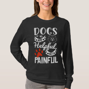 T-shirt Chiens sont utiles pas douloureux Chien Chien Chie