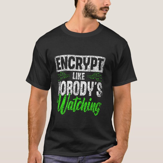 T-shirt Chiffrer comme personne ne regarde Hack Hacking It (Devant)