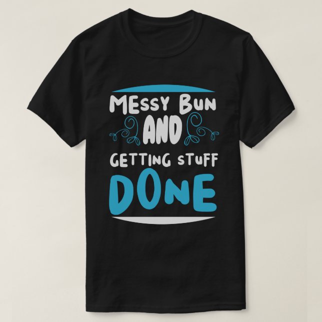 T-shirt Chignon Décoiffé et Réalisation des Tâches  (Design devant)