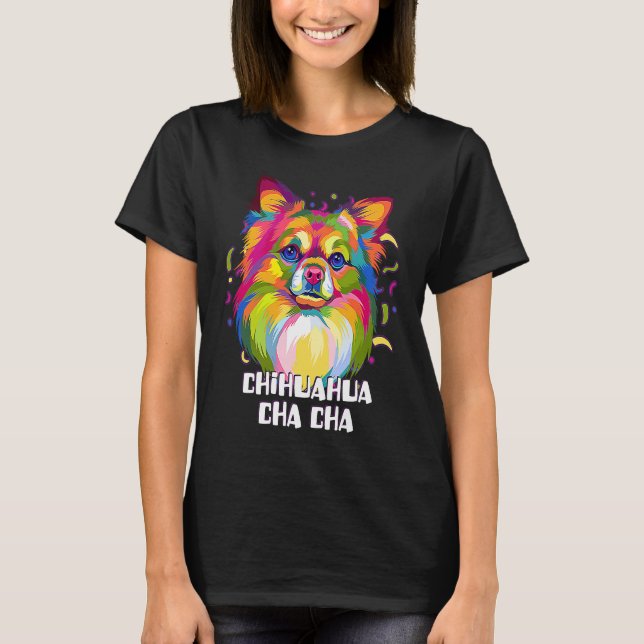 T-shirt Chihuahua Cha Cha  Chiwawa Humor Toy Breed Dog (Devant)