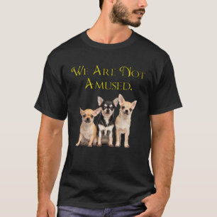 T-shirt Chihuahua Chiens Drôle Nous Ne Sommes Pas Amusés